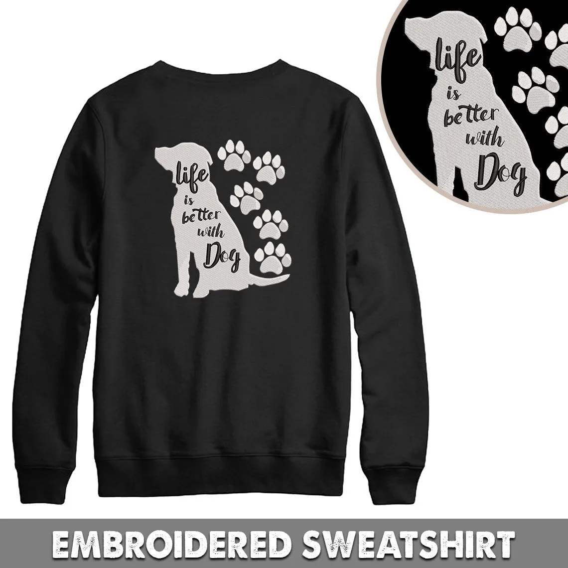Life Is Better With Dog Embroidered Hoodie, Embroidered Sweatshirt