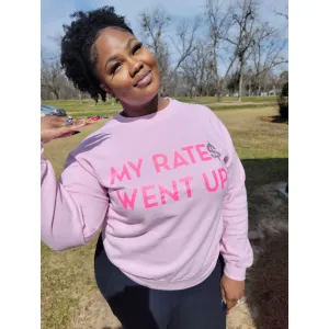 My Rates Went Up Statement Sweatshirt